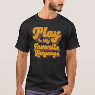 Camiseta El juego es mi idioma favorito, la terapia ocupaci