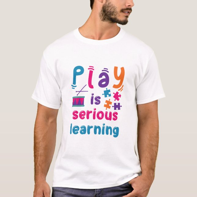 Camiseta El juego es un aprendizaje serio de la guardería