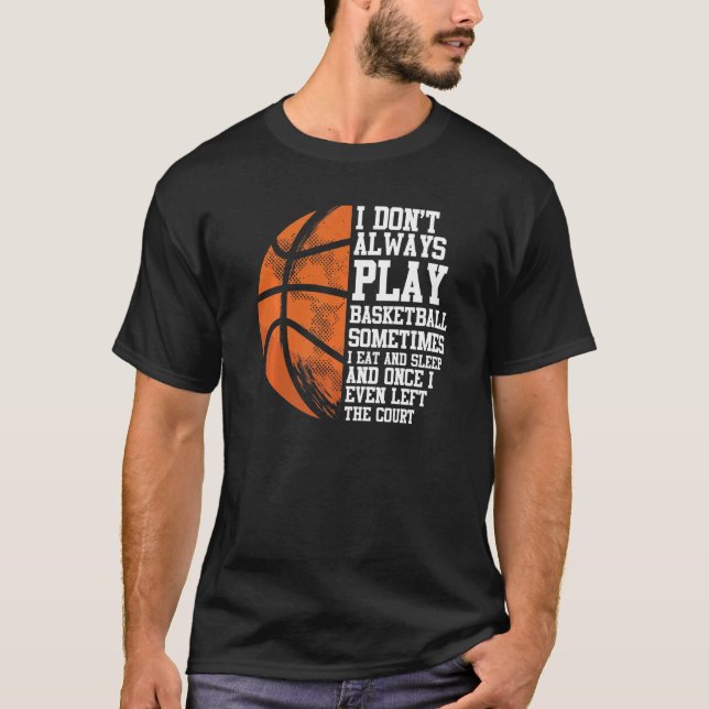 Camiseta El jugador de baloncesto Baller no siempre juego a (Anverso)