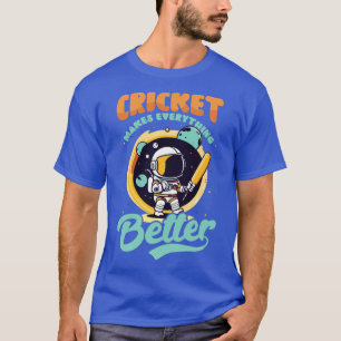 Camiseta El jugador de cricket hace que todo sea mejor
