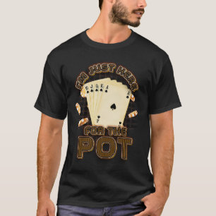 Camiseta El Jugador De Póquer I_m Acá Para La Pot Vintage P