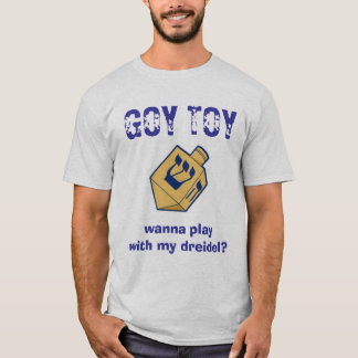 Camiseta ¿El JUGUETE del GOY, quiere jugar con mi dreidel?