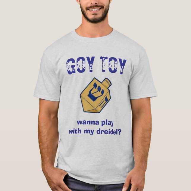 Camiseta ¿El JUGUETE del GOY, quiere jugar con mi dreidel? (Anverso)