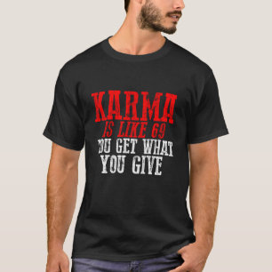 Camiseta El karma es como 69 obtienes lo que das
