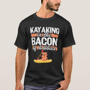 Camiseta El Kayak Es El Baco De La Canoeína De Hobbies Kaya
