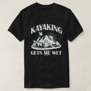 Camiseta El Kayak Me Consigue Un Entusiasta De Kayak Que Es