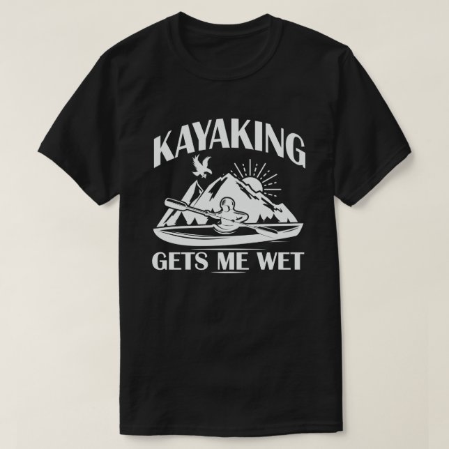 Camiseta El Kayak Me Consigue Un Entusiasta De Kayak Que Es (Diseño del anverso)