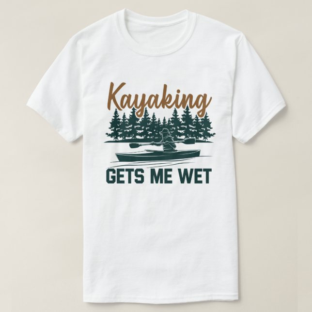 Camiseta El Kayak Me Consigue Un Entusiasta De Kayak Que Es (Diseño del anverso)