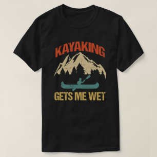 Camiseta El Kayak Me Consigue Un Entusiasta De Kayak Que Es