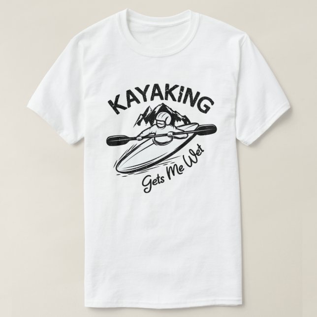 Camiseta El Kayak Me Consigue Un Entusiasta De Kayak Que Es (Diseño del anverso)
