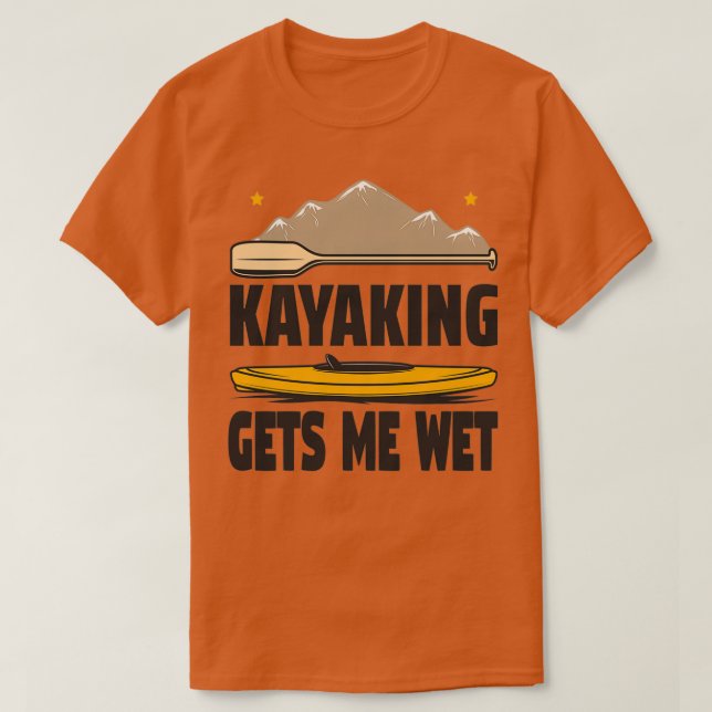 Camiseta El Kayak Me Consigue Un Gracioso Regalo Kayak Entu (Diseño del anverso)