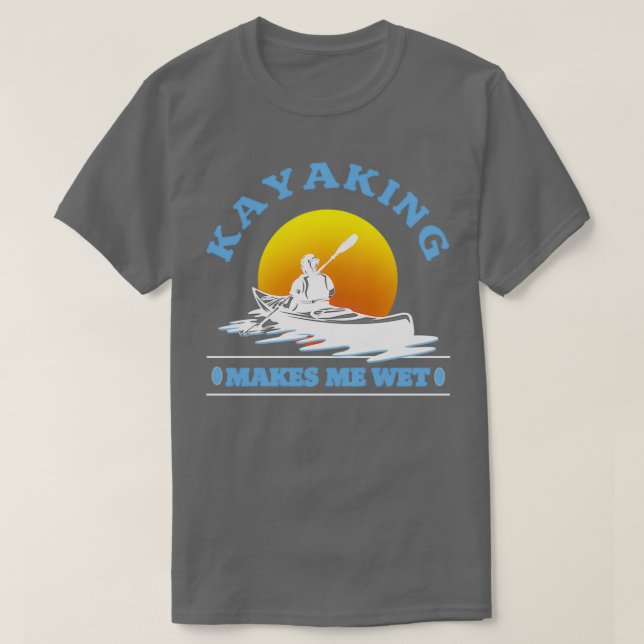 Camiseta El Kayak Me Hace Lovera De Kayak Húmedo 1 (Diseño del anverso)