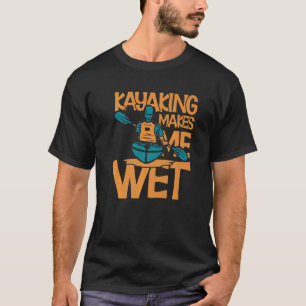 Camiseta El Kayak Me Hace Wet Premium