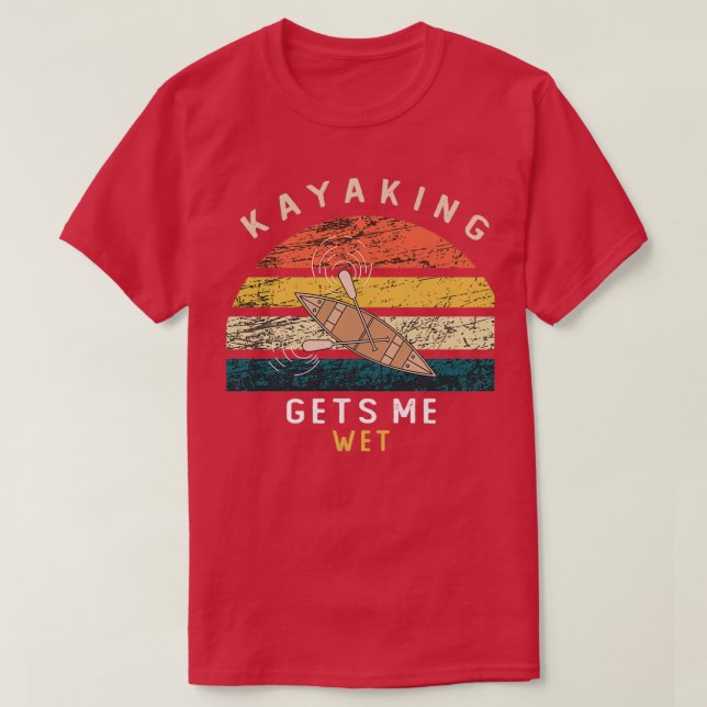 Camiseta El kayak me trae un regalo gracioso para hombres y (Diseño del anverso)