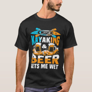 Camiseta El Kayak Y La Cerveza Me Convierten En Kayak Kayak