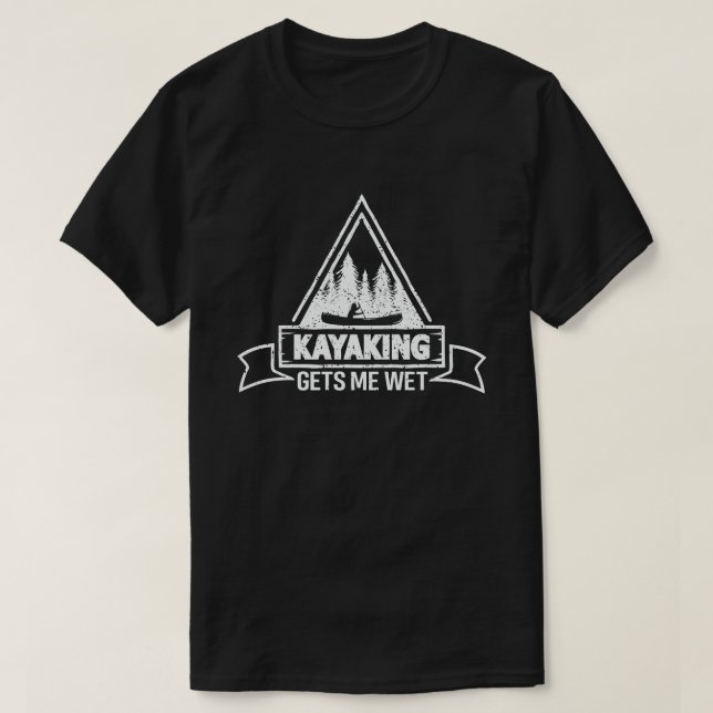 Camiseta El Kayaking Me Consigue Un Famoso Entusiasta Kayak (Diseño del anverso)