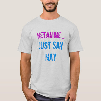 Camiseta el ketamine apenas dice voto en contra