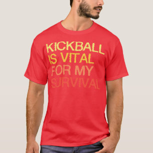 Camiseta El Kickball Es Vital Para Mi Supervivencia