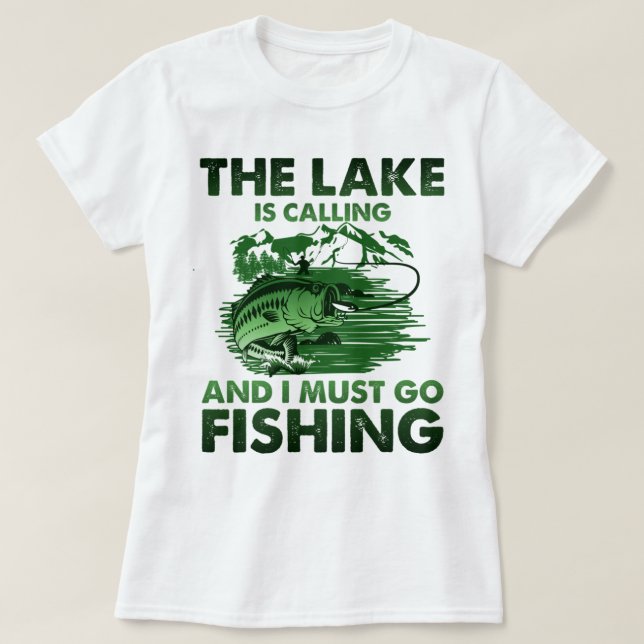 Camiseta El Lago Está Llamando Y Debo Ir A Pescar (Diseño del anverso)