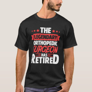 Camiseta El Legendario Cirujano Ortopédico Se Ha Retirado