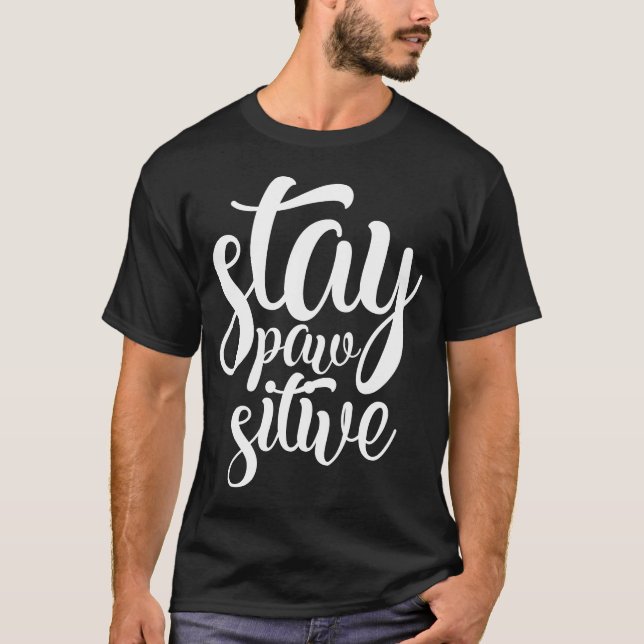 Camiseta El lema de las letras de "Stay Pawsitive Cute Funn (Anverso)