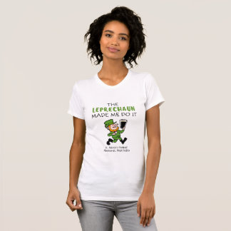 Camiseta ¡El Leprechaun hizo que lo hace!