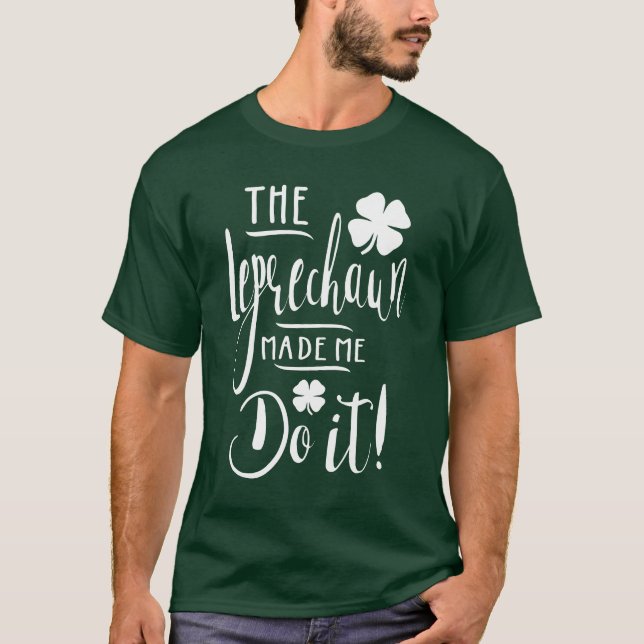 Camiseta ¡El Leprechaun Me Hizo Hacerlo! (Anverso)