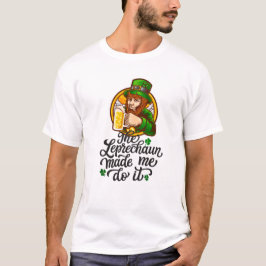 Camiseta El Leprechaun Me Hizo Hacerlo