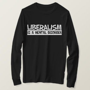 Camiseta El Liberalismo Es Un Trastorno Mental