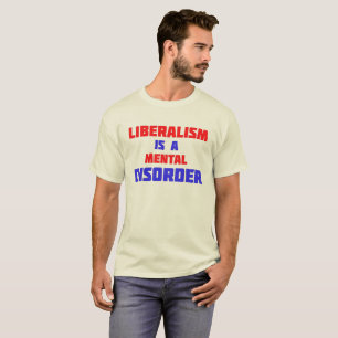 Camiseta El Liberalismo Es Un Trastorno Mental