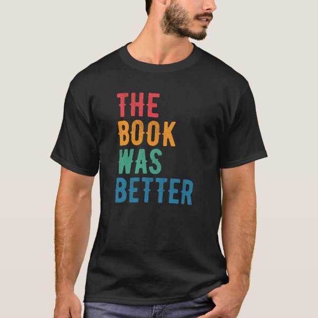 Camiseta El libro era mejor. Cita de lectura de libros (Anverso)