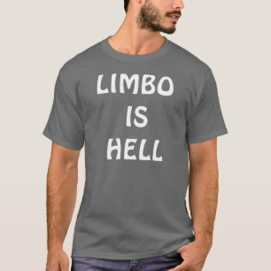 CAMISETA EL LIMBO ESTÁ INFIERNO