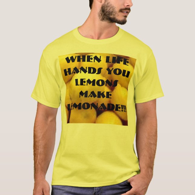 Camiseta ¡el limón, cuando la vida le da los limones hace (Anverso)