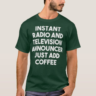 Camiseta El locutor instantáneo de radio y televisión acaba
