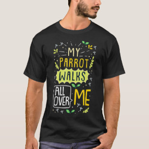 Camiseta El loro gracioso de mi loro camina por todas parte