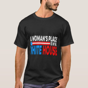 Camiseta El lugar de la mujer en la Casa Blanca es feminist