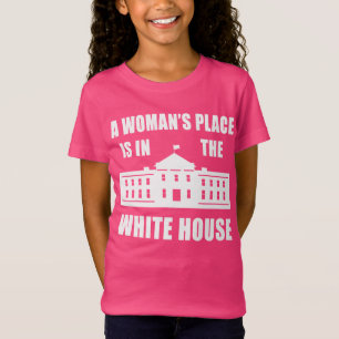 CAMISETA "EL LUGAR DE UNA MUJER ESTÁ EN LA CASA BLANCA "