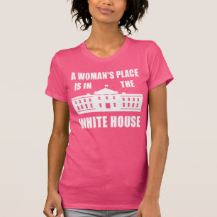 CAMISETA "EL LUGAR DE UNA MUJER ESTÁ EN LA CASA BLANCA "