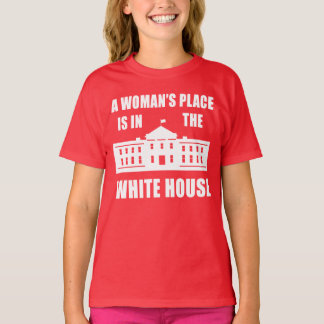 CAMISETA "EL LUGAR DE UNA MUJER ESTÁ EN LA CASA BLANCA "