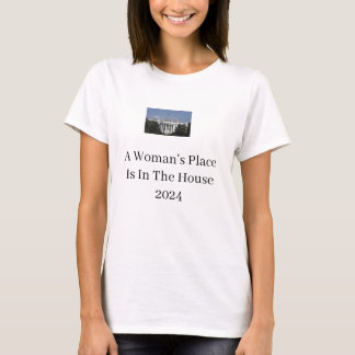 Camiseta El lugar de una mujer está en la Casa Blanca camis