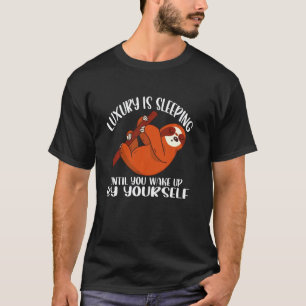Camiseta El lujo es dormir hasta que te despiertas por ti m