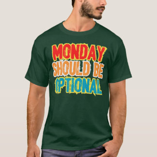 Camiseta El lunes debe ser opcional