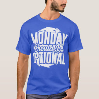 Camiseta El Lunes Debe Ser Opcional