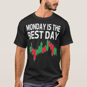 Camiseta El Lunes Es El Mejor Día De Negociación De Valores
