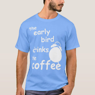 Camiseta el madrugador bebe el café