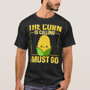 Camiseta El maíz está llamando debo ir a Cita para un maíz