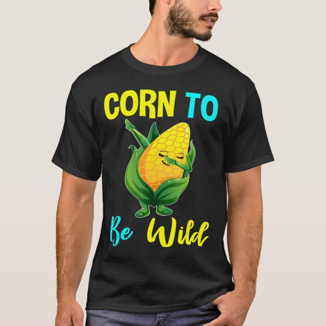Camiseta El maíz para ser salvaje los amantes del maíz dulc (Anverso)