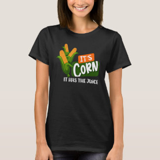 Camiseta El maíz para siempre tiene el jugo de maíz de jugo