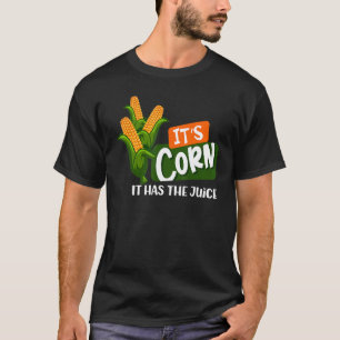 Camiseta El maíz para siempre tiene el jugo de maíz de jugo
