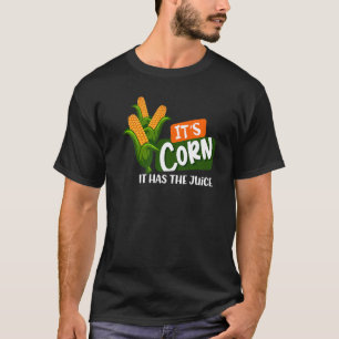 Camiseta El maíz para siempre tiene el jugo de maíz de jugo